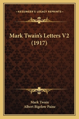 Mark Twain's Letters V2 (1917) by Twain, Mark