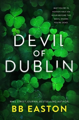 Devil of Dublin: A Dark Irish Mafia Romance (Special Edition) by Easton, Bb