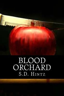 Blood Orchard by Hintz, S. D.