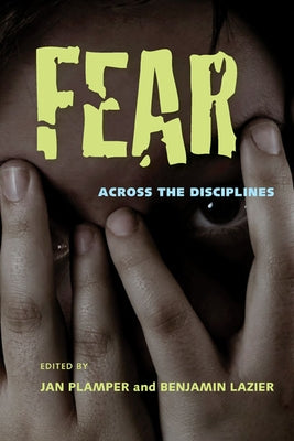 Fear: Across the Disciplines by Plamper, Jan