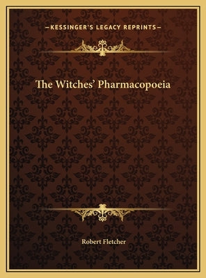 The Witches' Pharmacopoeia by Fletcher, Robert