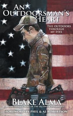 An Outdoorsman's Heart by Robertson, Phil
