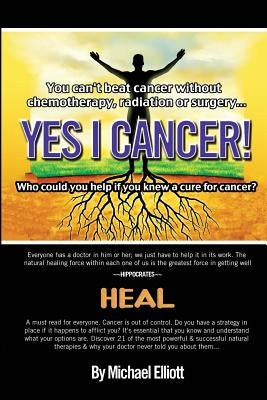 Yes I Cancer: You can't beat cancer without chemotherapy, radiation or surgery by Technologies, Artritex