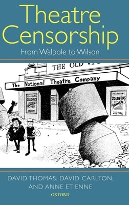 Theatre Censorship: From Walpole to Wilson by Thomas, David