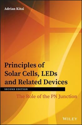 Principles of Solar Cells, LEDs and Related Devices by Kitai, Adrian