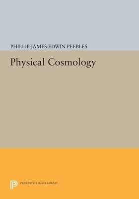 Physical Cosmology by Peebles, P. J. E.