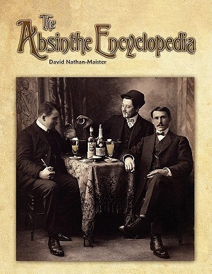 The Absinthe Encyclopedia by Nathan-Maister, David