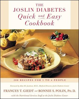 The Joslin Diabetes Quick and Easy Cookbook: 200 Recipes for 1 to 4 People by Polin Ph. D., Bonnie Sanders