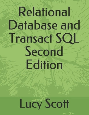 Relational Database and Transact SQL Second Edition by Scott, Lucy