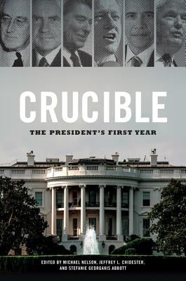 Crucible: The President's First Year by Nelson, Michael