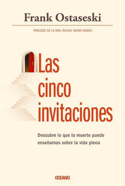 Las Cinco Invitaciones: Lecciones Para La Vida a Partir de la Muerte by Ostaseski, Frank