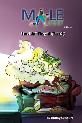 Male Angst Vol. II: Smokin' Thuy'd (Part 1) by Cenoura, Bobby