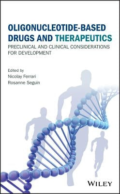 Oligonucleotide-Based Drugs and Therapeutics: Preclinical and Clinical Considerations for Development by Ferrari, Nicolay