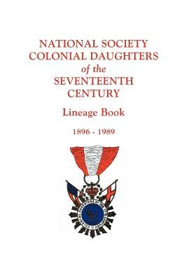 National Society Colonial Daughters of the Seventeenth Century. Lineage Book, 1896-1989 by Ns Colonial Daughters, 17th Century