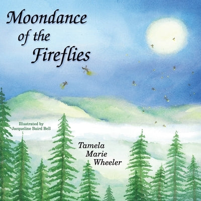 Moondance of the Fireflies by Wheeler, Tamela Marie