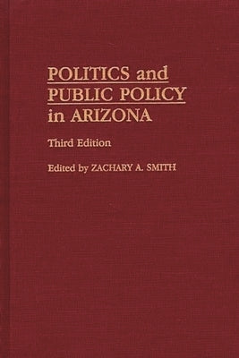 Politics and Public Policy in Arizona by Smith, Zachary