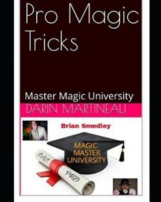 Pro Magic Tricks: Master Magic University by Smedley, Brian