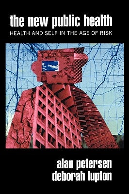 The New Public Health: Discourses, Knowledges, Strategies by Petersen, Alan