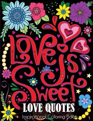 Love Quotes Inspirational Coloring Book: Adult Coloring Book of Love and Romance by Dylanna Press