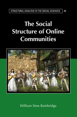 The Social Structure of Online Communities by Bainbridge, William Sims