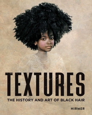 Textures: The History and Art of Black Hair by Ellington, Tameka