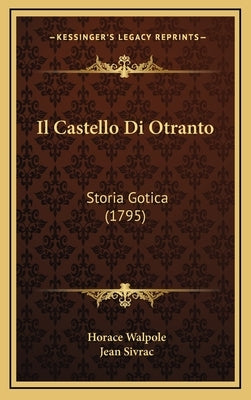 Il Castello Di Otranto: Storia Gotica (1795) by Walpole, Horace