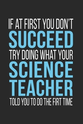 If at First You Don't Succeed Try Doing What Your Science Teacher Told You to Do the First Time by Personalized, Teachers