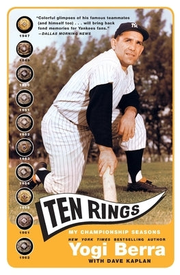 Ten Rings: My Championship Seasons by Berra, Yogi