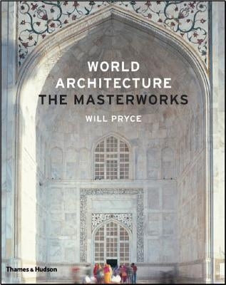 World Architecture: The Masterworks by Pryce, Will