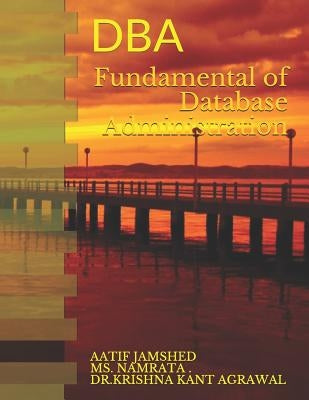 Fundamental of Database Administration: DBA by , Namrata