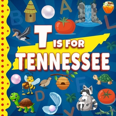 T is for Tennessee: The Volunteer State Alphabet Book For Kids Learn ABC & Discover America States by Davidson, Sophie