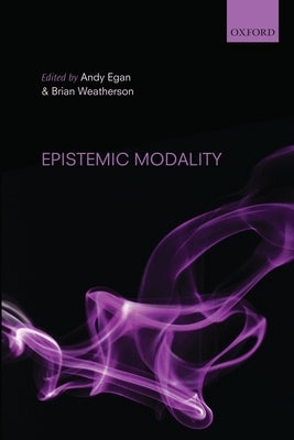 Epistemic Modality by Egan, Andy