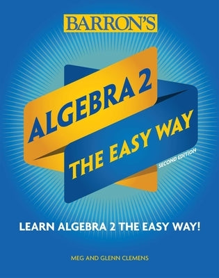 Algebra 2: The Easy Way by Clemens, Meg