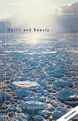 Spirit and Beauty: An Introduction to Theological Aesthetics by Sherry, Patrick