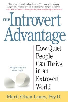 The Introvert Advantage: How Quiet People Can Thrive in an Extrovert World by Laney, Marti Olsen