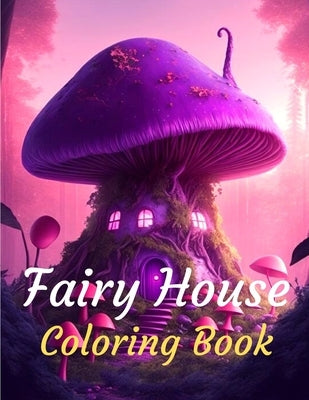 Fairy House Coloring Book: Fairy House Coloring Book For Adults by Color Cafe, Jennife