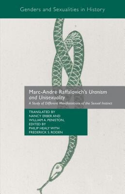 Marc-André Raffalovich's Uranism and Unisexuality: A Study of Different Manifestations of the Sexual Instinct by Erber, Nancy