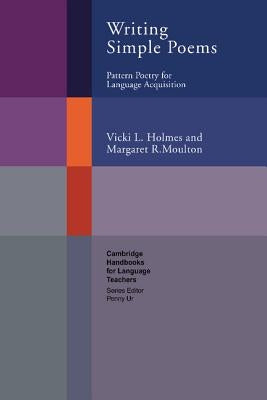 Writing Simple Poems: Pattern Poetry for Language Acquisition by Holmes, Vicki L.