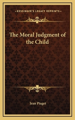 The Moral Judgment of the Child by Piaget, Jean Jean