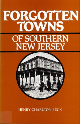 Forgotten Towns of Southern New Jersey by Beck, Henry