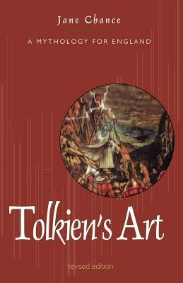 Tolkien's Art: A Mythology for England by Chance, Jane