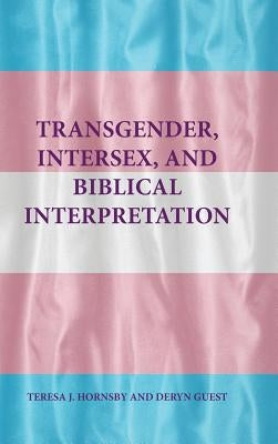 Transgender, Intersex, and Biblical Interpretation by Hornsby, Teresa J.