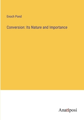 Conversion: Its Nature and Importance by Pond, Enoch