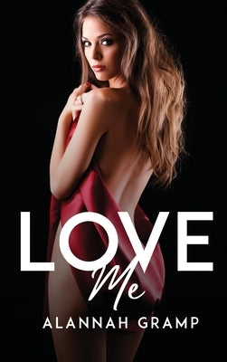 Love Me by Alannah Gramp