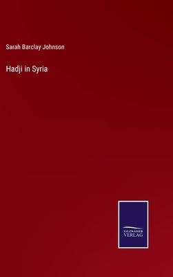 Hadji in Syria by Johnson, Sarah Barclay
