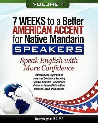 7 Weeks to a Better American Accent for Native Mandarin Speakers VOLUME 1 by Ingram, Tracey