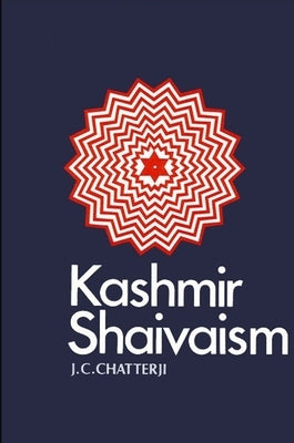 Kashmir Shaivaism by Chatterji, J. C.