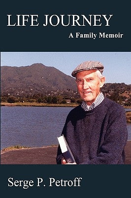 Life Journey: A Family Memoir by Petroff, Serge P.