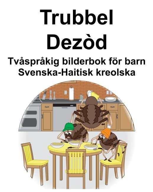 Svenska-Haitisk kreolska Trubbel/Dezòd Tvåspråkig bilderbok för barn by Carlson, Suzanne