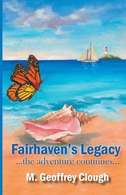 Fairhaven's Legacy ...the adventure continues... by Clough, Geoffrey